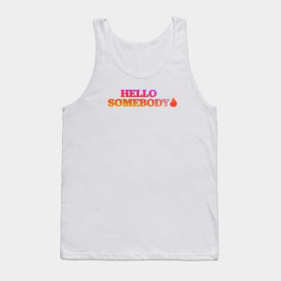 Hello Somebody Tank Top